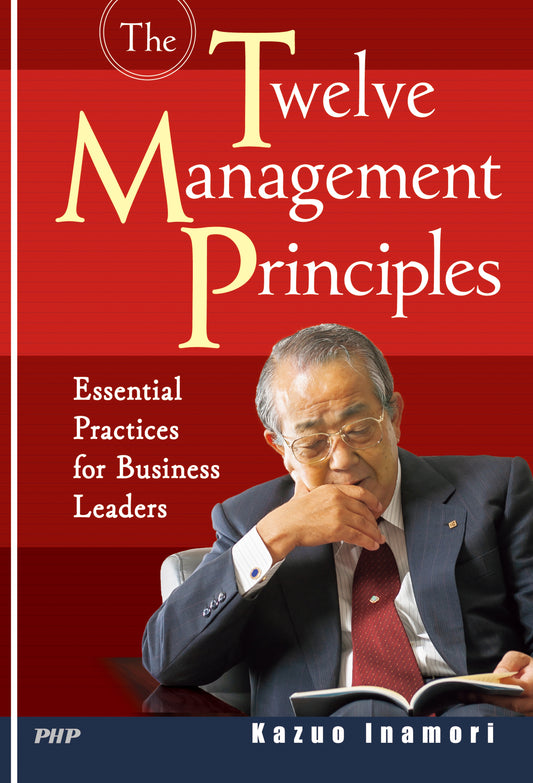 The Twelve Management Principles Essential Practices for Business Leaders